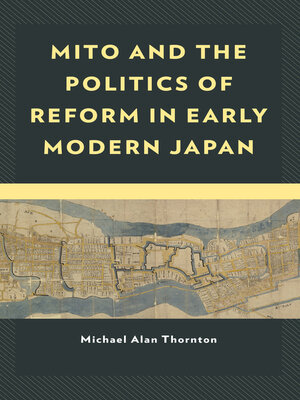cover image of Mito and the Politics of Reform in Early Modern Japan